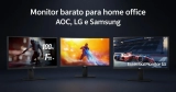 Monitor barato para home office: 9 modelos AOC, LG e Samsung que entregam mais por menos